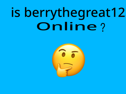 Is berrythegreat123 online?