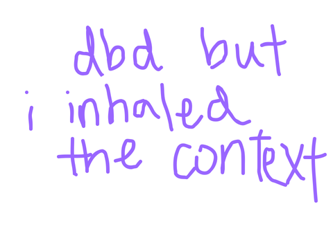 dbd but i inhaled the context