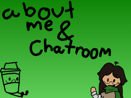 about me/chatroom cuz eveyone else is doing it