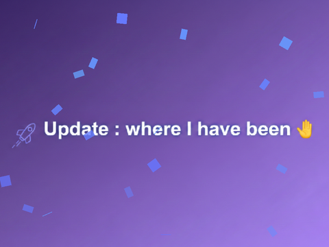Update: Where I’ve been 