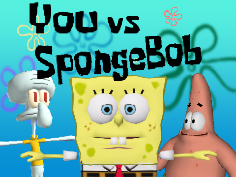 You vs SpongeBob