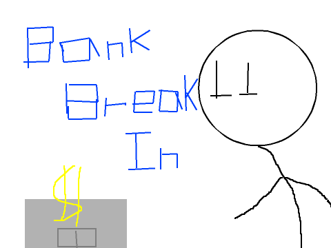 Bank Break In