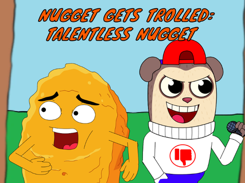 Talentless Nugget (nugget gets trolled concept)