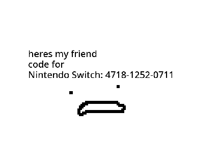 here is my friend code for Nintendo Switch
