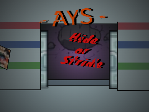 - AYS - : "Hide or Stride" ( + 8 )