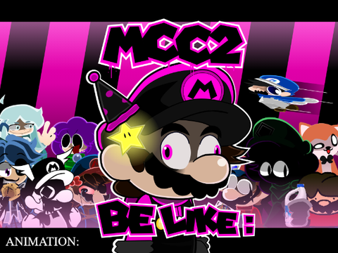 MCC2 BE LIKE: (Animation)