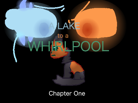 A Lake to a Whirlpool {} Chapter 1