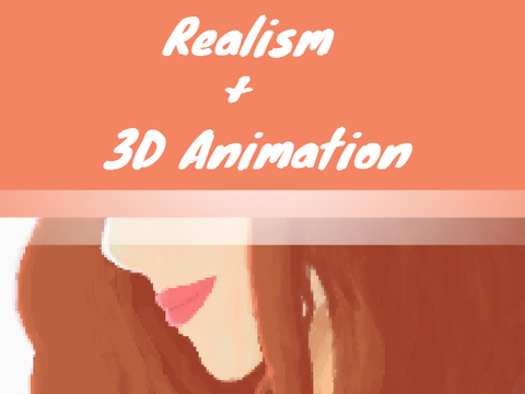 Realism + 3D Animation!