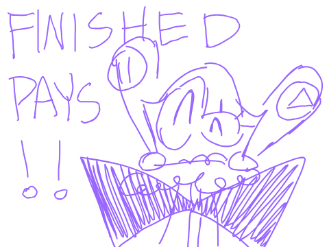 FINISHED PAYS!!!!!!
