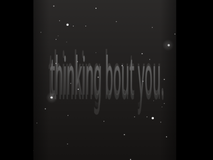 thinking bout you.