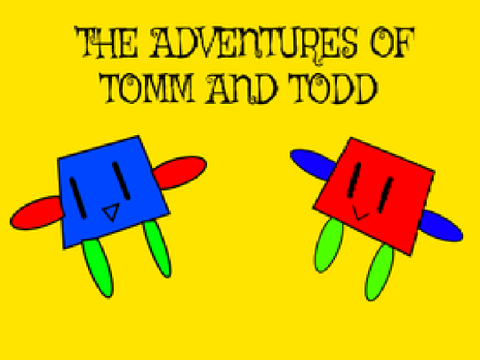 Adventures of Tomm and Todd songs I made