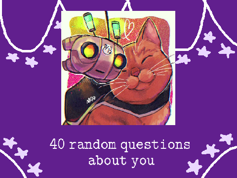 40 random questions about me bc I'm bored