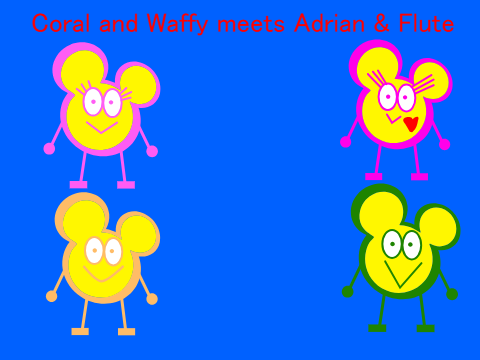 Coral and Waffy meets Adrian and Flute