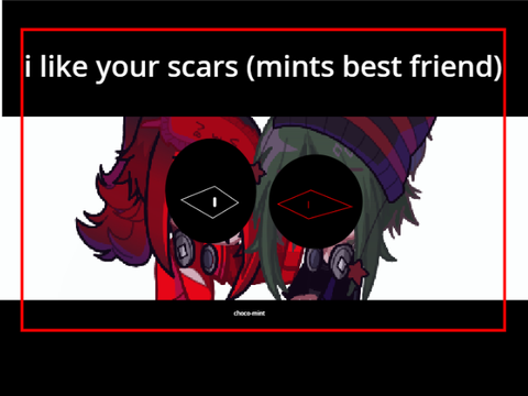 i like your scars (mints best friend)