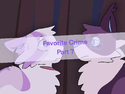 Favorite Crime • Part 7