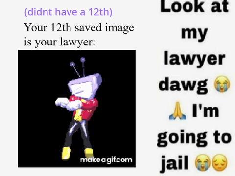 Your 12th Saved Image is Your Lawyer remix