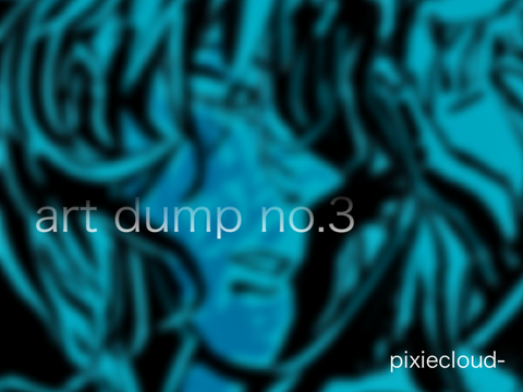 ♪ ༘⋆ ❝ art dump no.3 ❞ ⸝⸝