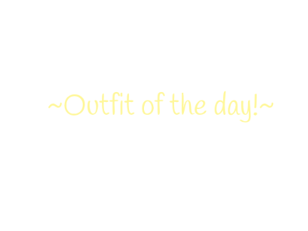 OOTD!