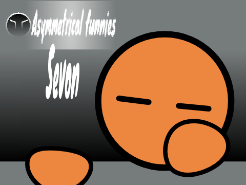 Asymmetrical funnies (unofficial) killer ; Sevon