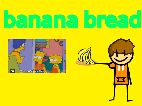 BANANA BREAD