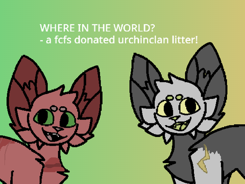 closed! WHERE IN THE WORLD... \\ fcfs urchinclan litter