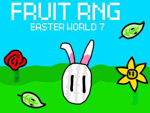 FRUIT RNG.WORLD 7.EASTER