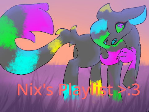 Nix's Playlist >:3