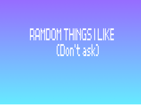 Random things I like