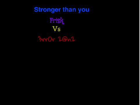 Stronger than you Error!Sans Vs Frisk (Final mashup thing)