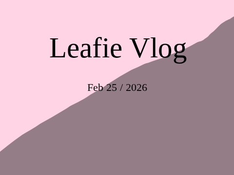 Leafie (bday) Vlog #14