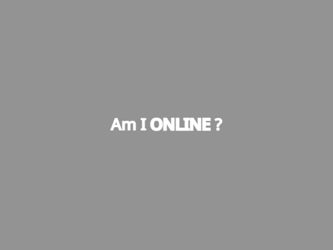 Am I online?