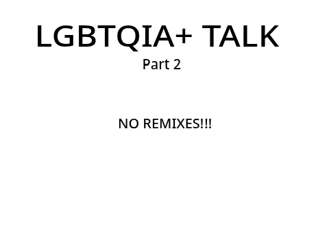 LGBTQIA+ TALK PT.2