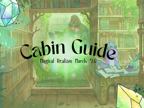 Cabin Guide ✧ Magical Realism SWC March ‘26