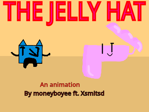 The jelly Hat (mini-mation) Feat. Xsmitsd