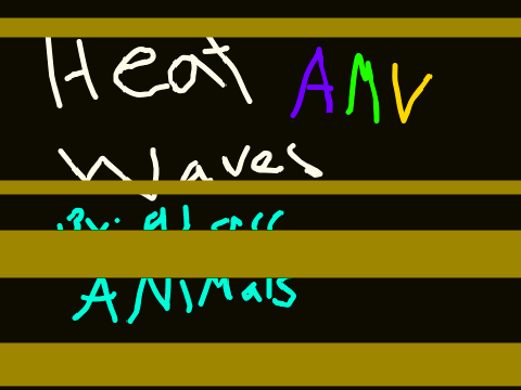 Heat Waves AMV