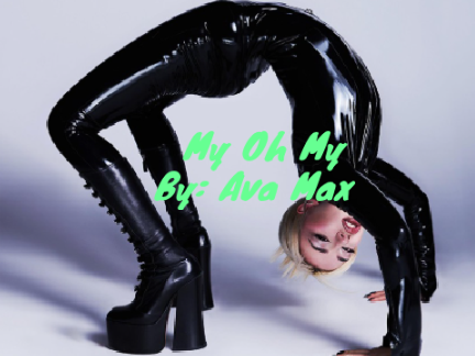 My Oh My ~ Ava Max