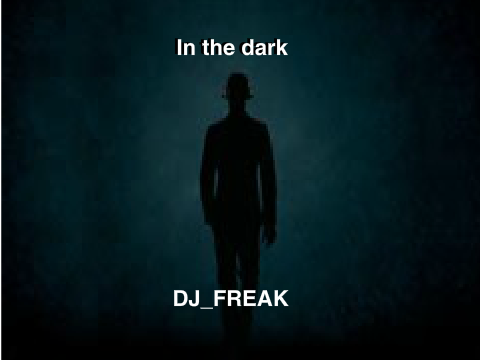 In the dark