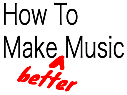 How to make [better] music