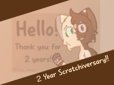 ~Two Year Scratchiversary!!~