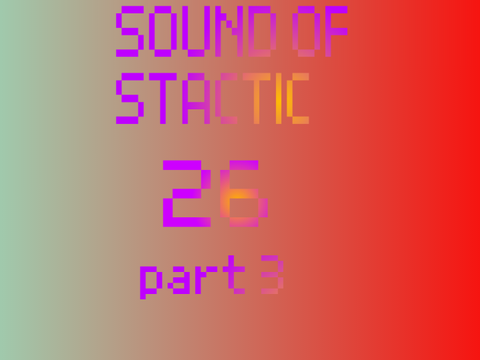 the sound of static 26 part 3