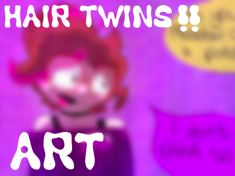 HAIR TWINS!! - art