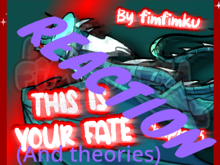 THIS IS YOUR FATE ~ A WoF AU 5 REACTION & THEORY