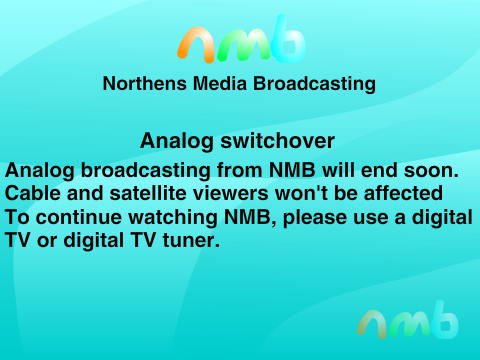 Northens Media Broadcasting - Analog Switchover Warning