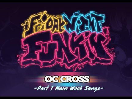 FNF OC Cross [Main Week Songs / PART 1] 