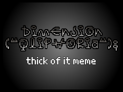 thick of it meme × Dimension(Qliphoria);