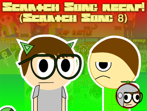 Scratch song Recap! (A.k.a The Scratch Song song) (SS9)