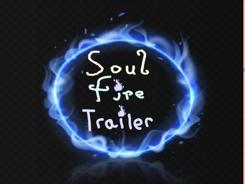 ˗ˏˋ ☾ Soul Fire Trailer ☽ ˎˊ˗