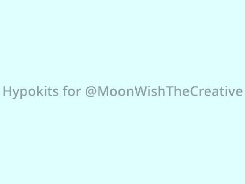Hypokits for @Moonwishthecreative