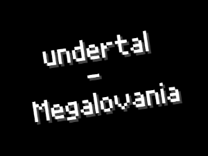 undertale - Megalovania