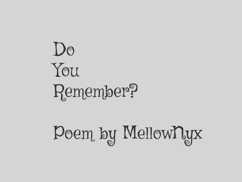 Nostalgia Contest Entry [Do You Remember Poem]